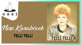 Neşe Karaböcek - Telli Telli