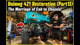 Unimog 421 Restoration (Part 13): The Marriage of Cab to Chassis!