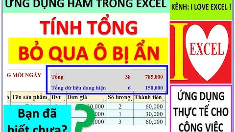 TÍNH TỔNG BỎ QUA Ô ẨN - HÀM SUBTOTAL - ILOVEEXCEL!