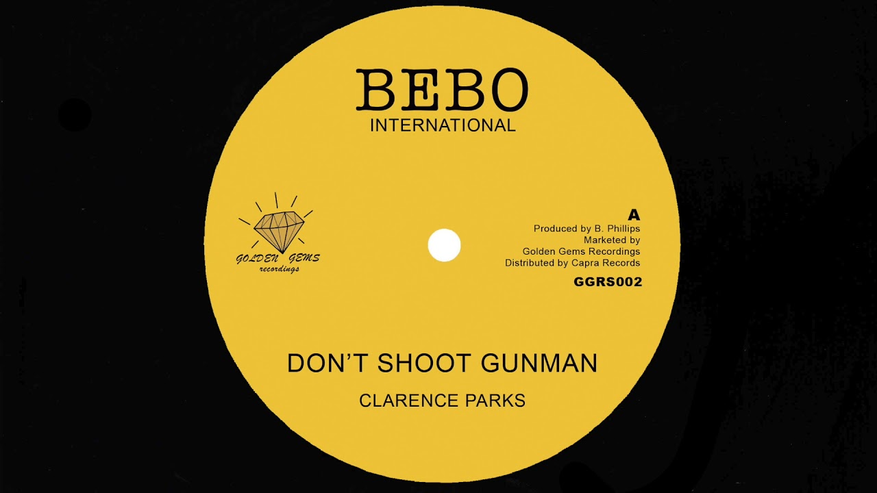 Clarence Parks - Don't Shoot Gunman / Dub (12" Bebo International / Golden Gems)