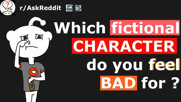 r/AskReddit - What fictional character do you feel bad for the most?