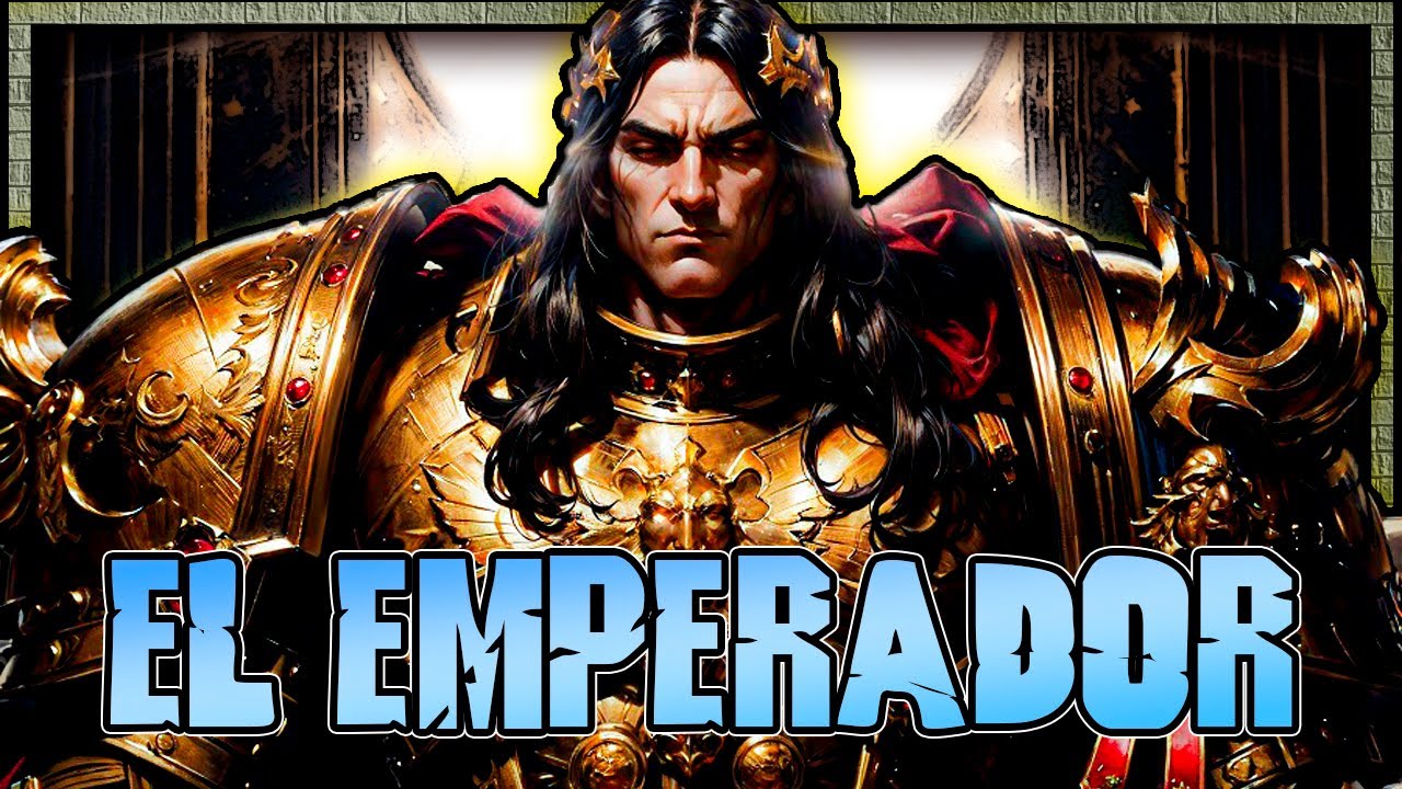 EL PERSONAJE MÁS IMPORTANTE DE WARHAMMER 40K| LORE DEL EMPERADOR