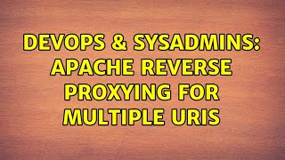DevOps & SysAdmins: Apache reverse proxying for multiple URIs (2 Solutions!!) Net Worth
