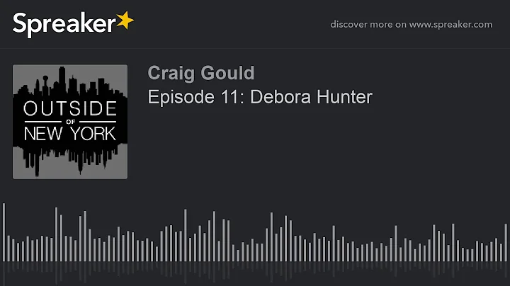 Episode 11: Debora Hunter (part 7 of 9)