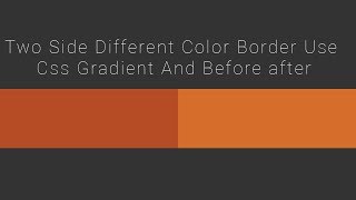 Two Side Different Color Border Use CSS3 Gradient And Before after