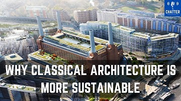 Classical Architecture Is More Sustainable - "The Stupidity of Modernist Architects Knows No Bounds"