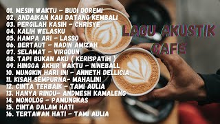 LAGU AKUSTIK CAFE SANTAI 2022 Full Album - Top LAGU SANTAI ENAK DI DENGAR SAAT KERJA 2023