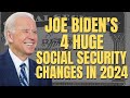 YES! 4 HUGE Social Security CHANGES President Biden Said He Will Make in 2024  | SSA, SSI SSDI