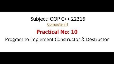 Practical-10 | OOP 22316 | Program to implement Constructor & Destructor | MSBTE
