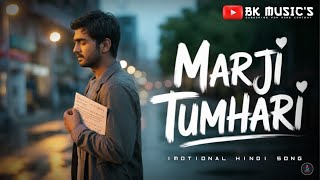 Marji Tumharisong Hindi Imotional Song Bk Musics Official