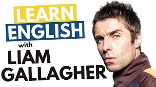 Learn Liam Gallagher's British English Accent (Mancunian)