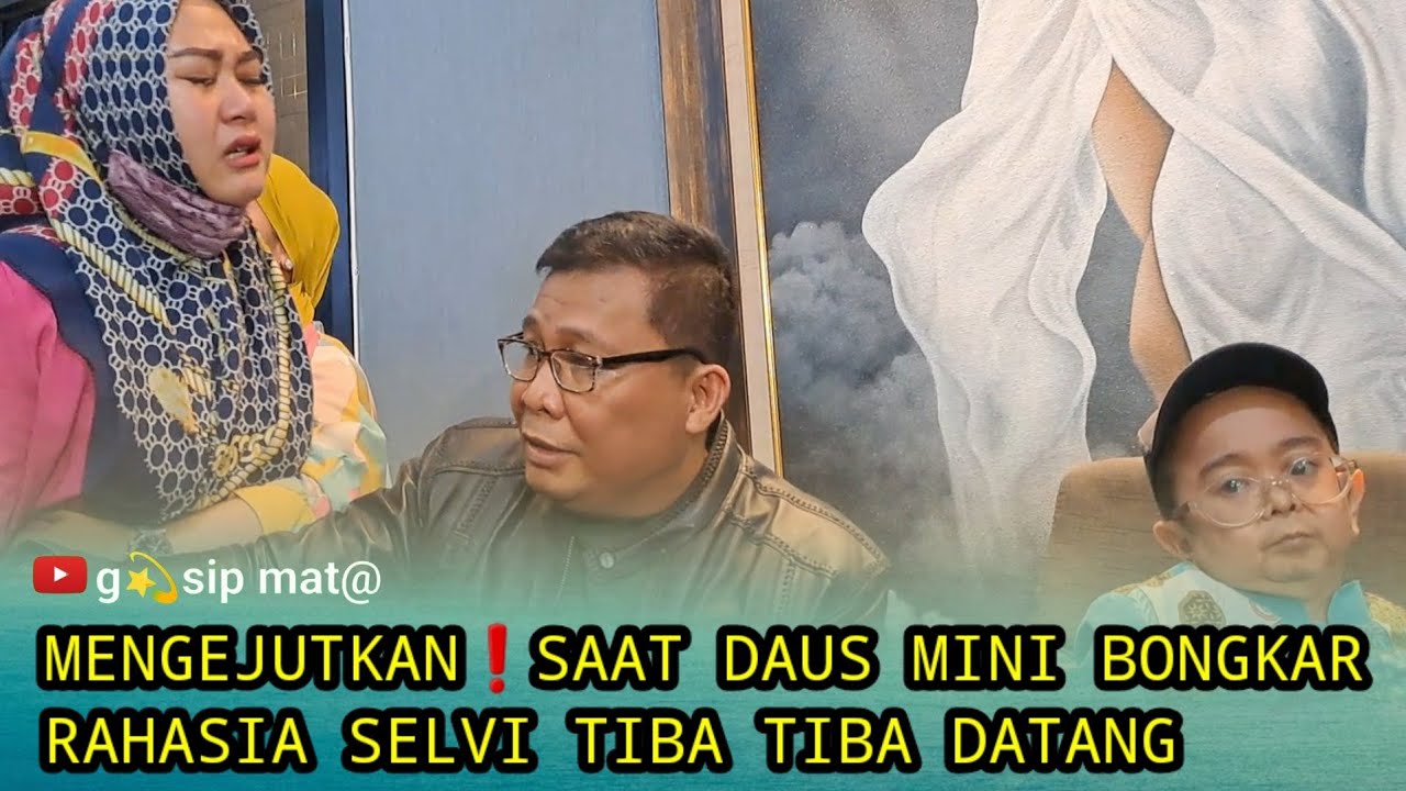 MENGEJUTKAN❗SAAT DAUS MINI BONGKAR RAHASIA TIBA TIBA SELVI DATANG