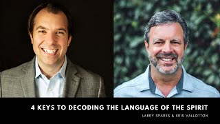 4 Keys to DECODING the LANGUAGE of the SPIRIT - Feat. Kris Vallotton