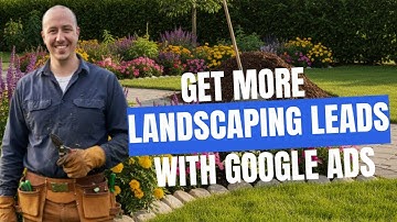 How to Get Landscaping Leads With Google Ads Every Day