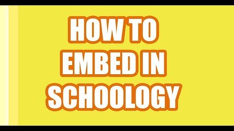 How To Embed In Schoology