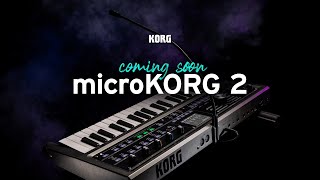 microKORG 2 - a legendary past, a powerful future. Coming soon.