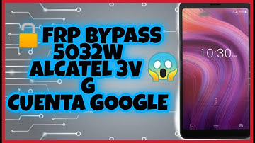 FRP BYPASS ALCATEL 5032W QUITAR CUENTA GOOGLE ALCATEL 3V 2019