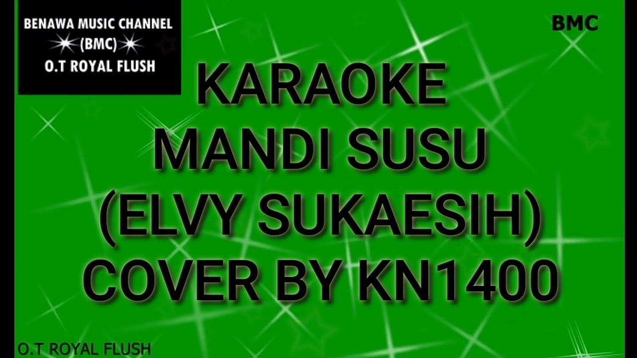 KARAOKE MANDI SUSU #ROJALI (ELVY SUKAESIH) COVER BY KN1400