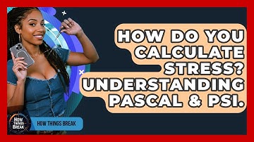 How Do You Calculate Stress? Understanding Pascal & PSI. - How Things Break