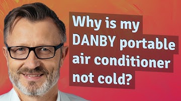 Why is my Danby portable air conditioner not cold?