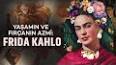 Frida Kahlo Sanatı ve Hayatı ile ilgili video