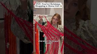 POV: You’re Christmas Shopping w Horse Girl 🐴