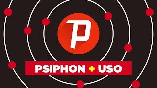 Psiphon Pro | Versão mais atualizada + Uso