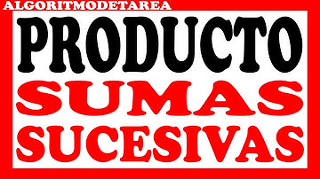 Algoritmo para calcular el producto de dos numeros mediante sumas sucesivas pseint