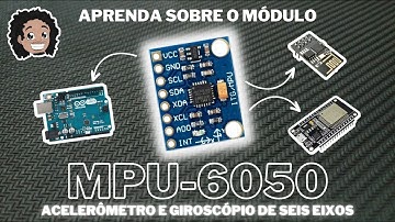MPU6050 | Acelerômetro e giroscópio para o seu ARDUINO/ESP8266/ESP32!