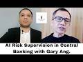 S2 Ep 9: AI Risk Supervision in Central Banking with Gary Ang