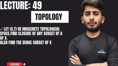 Dense set||Let (X,t)be indiscrete topological space.Find Closure of Set A and find Dense Subset of X