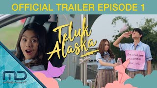 Teluk Alaska -  Trailer Episode 1