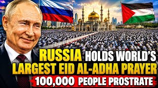 WORLD SHOCK - Russia Holds the World's Largest Eid al-Adha Prayer, Islam in the Spotlight