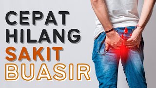 5 Cara Nak Hilangkan Buasir Cepat