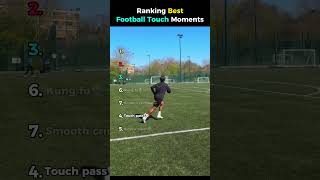 Ranking Best Football Touch Moments