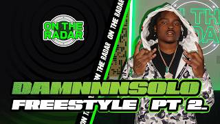 The Damnnnsolo "On The Radar" Freestyle (PART 2)