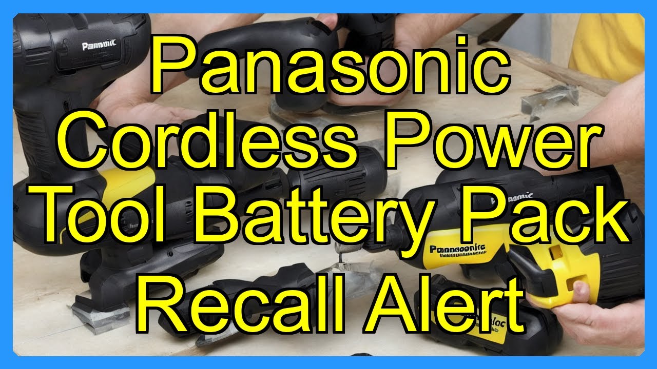 Panasonic Cordless Power Tool Battery Pack Recall Alert