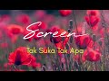 Screen - Tak Suka Tak Apa (lirik)