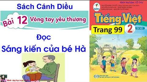 Tiếng Việt lớp 2 sách Cánh Diều| Sáng kiến của bé Hà| Trang 99| Bài 12 Vòng tay yêu thương| Cô Thu