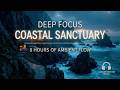 Deep Concentration Music | Ultimate Focus For Studying And Deep Work At Cliffside Retreat