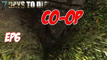 7 Days To Die (Alpha 9.3) - Co-Op Ep6 | Down in a Hole