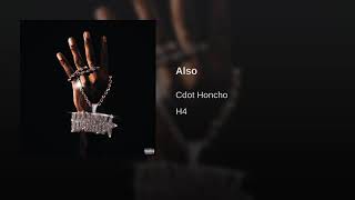 Cdot Honcho - Also [Official Audio]