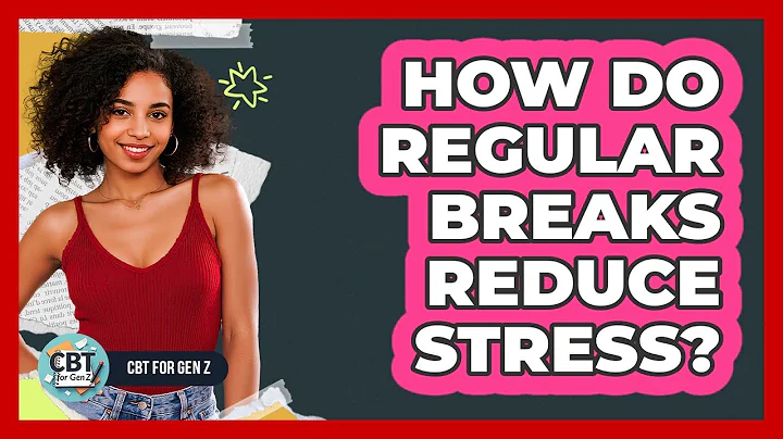 How Do Regular Breaks Reduce Stress?