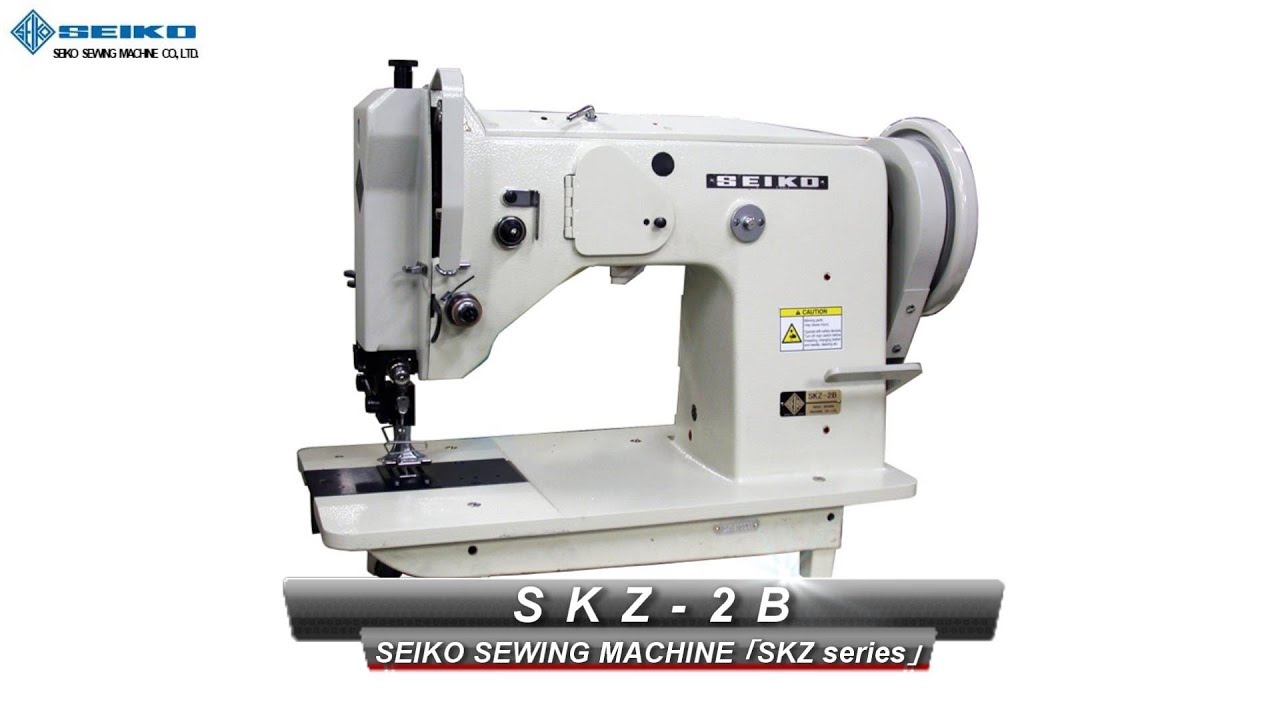 SEIKO SKZ series (SKZ-2B) Extra heavy duty, Zig-zag stitch(lockstitch) machines. - YouTube