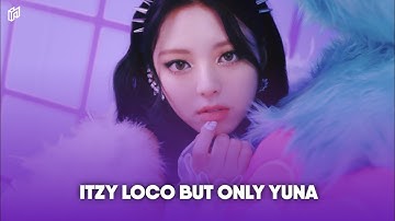 » ITZY LOCO BUT ONLY YUNA » Solo Screentime