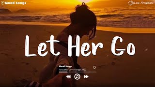 Let Her Go💔 Sad Songs Playlist 2023 ~ Playlist That Will Make You Cry 😥