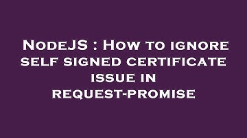 NodeJS : How to ignore self signed certificate issue in request-promise