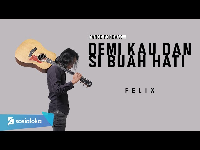 DEMI KAU DAN SI BUAH HATI - PANCE PONDAAG | FELIX IRWAN class=