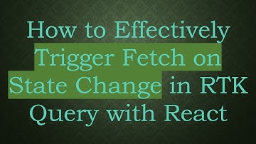 How to Effectively Trigger Fetch on State Change in RTK Query with React
