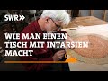 Wie man einen tisch mit intarsien macht  swr handwerkskunst